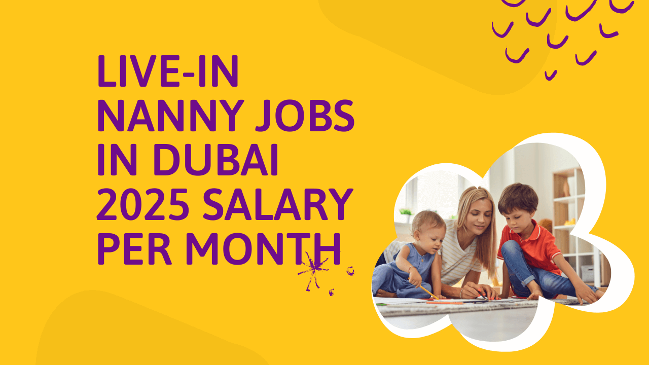 Latest Live-in Nanny Jobs in Dubai 2025