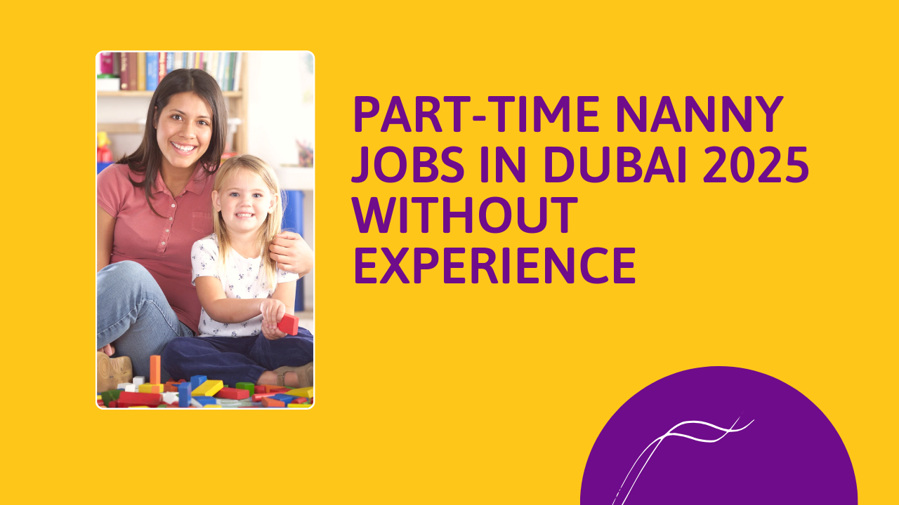 Latest Part-Time Nanny Jobs in Dubai 2025