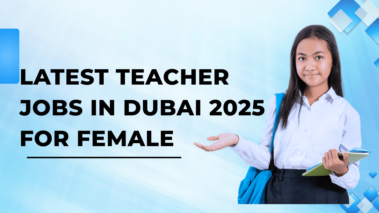 Latest Teacher Jobs in Dubai 2025