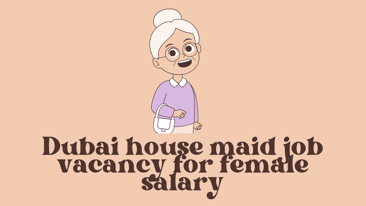 Latest Home maid Jobs in Dubai 2025